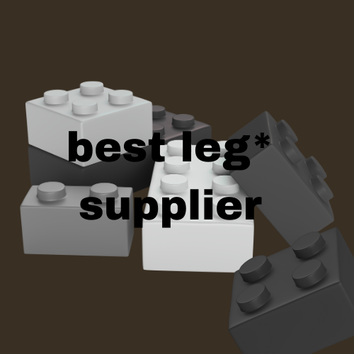 THE BEST LEG* SUPPLIER